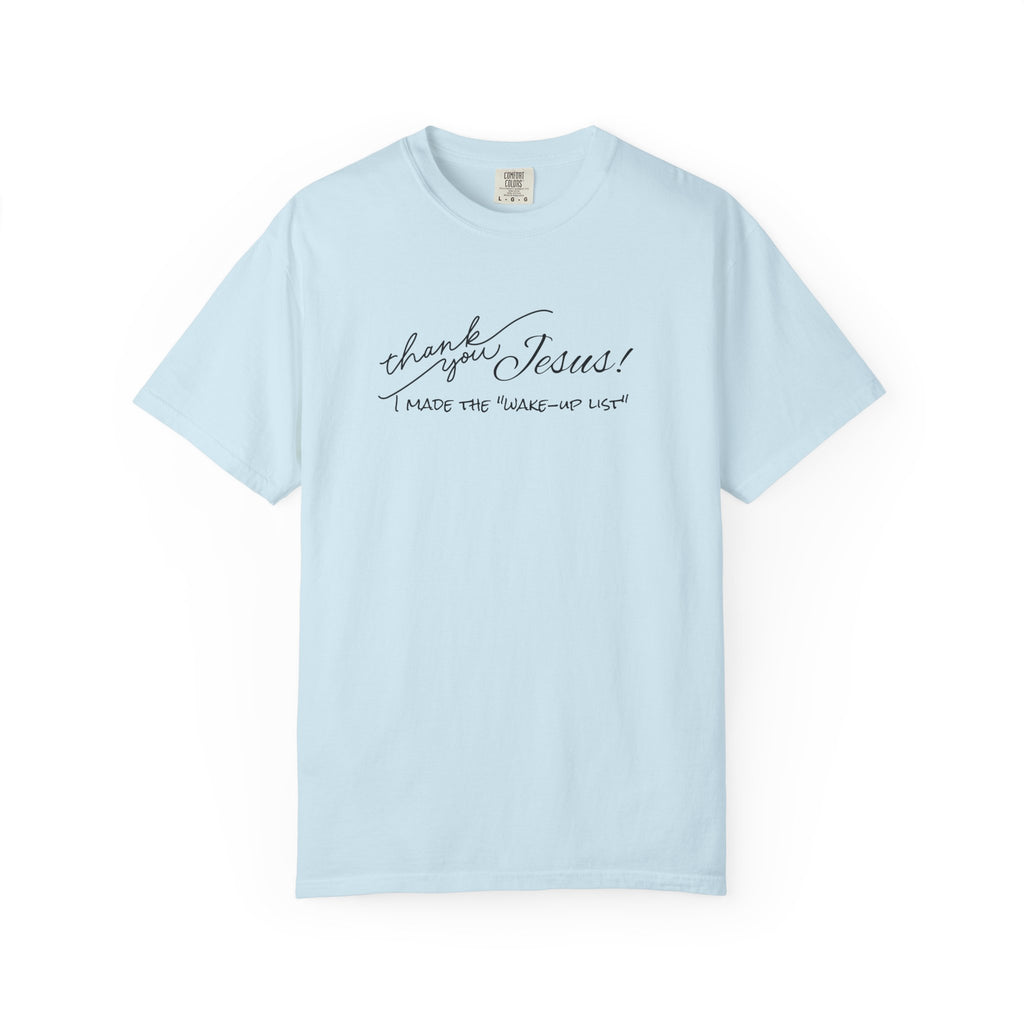 Thank You Jesus T-Shirt — "I Made the 'Wake-Up' List" Christian Tee