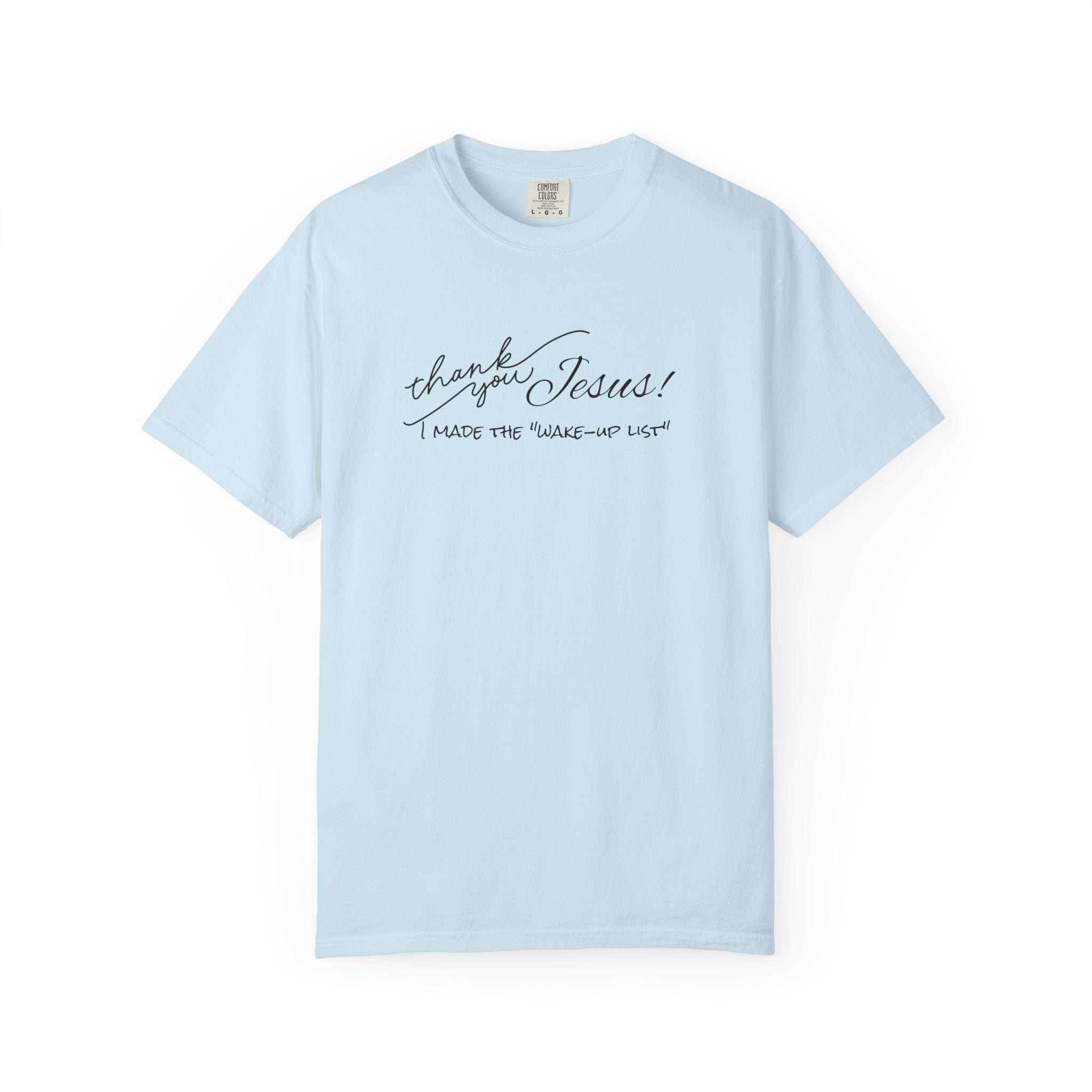 Thank You Jesus T-Shirt — "I Made the 'Wake-Up' List" Christian Tee