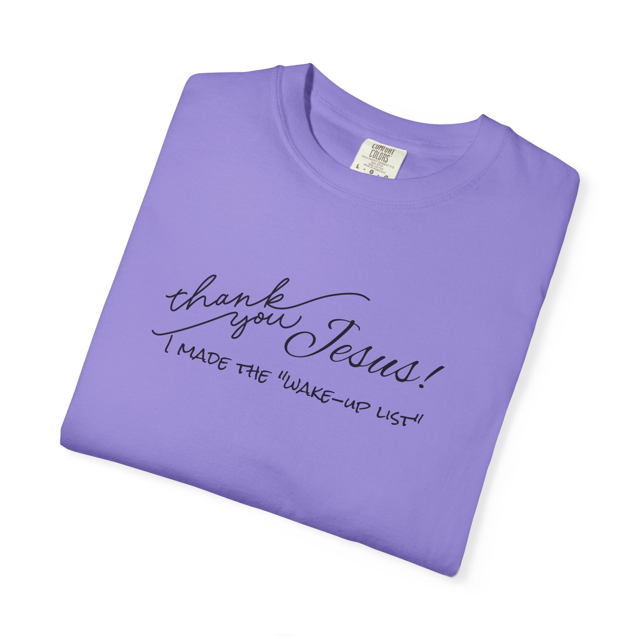Thank You Jesus T-Shirt — "I Made the 'Wake-Up' List" Christian Tee