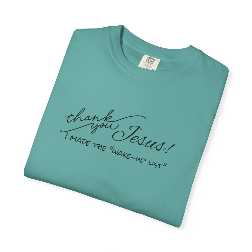 Thank You Jesus T-Shirt — "I Made the 'Wake-Up' List" Christian Tee
