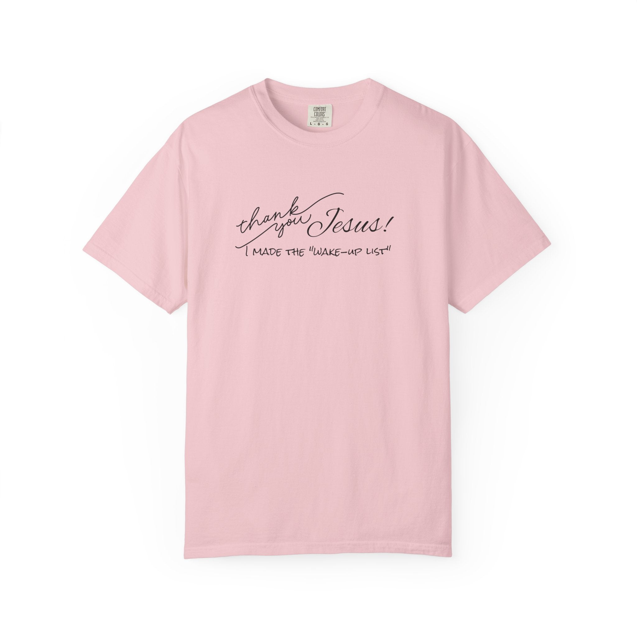 Thank You Jesus T-Shirt — "I Made the 'Wake-Up' List" Christian Tee