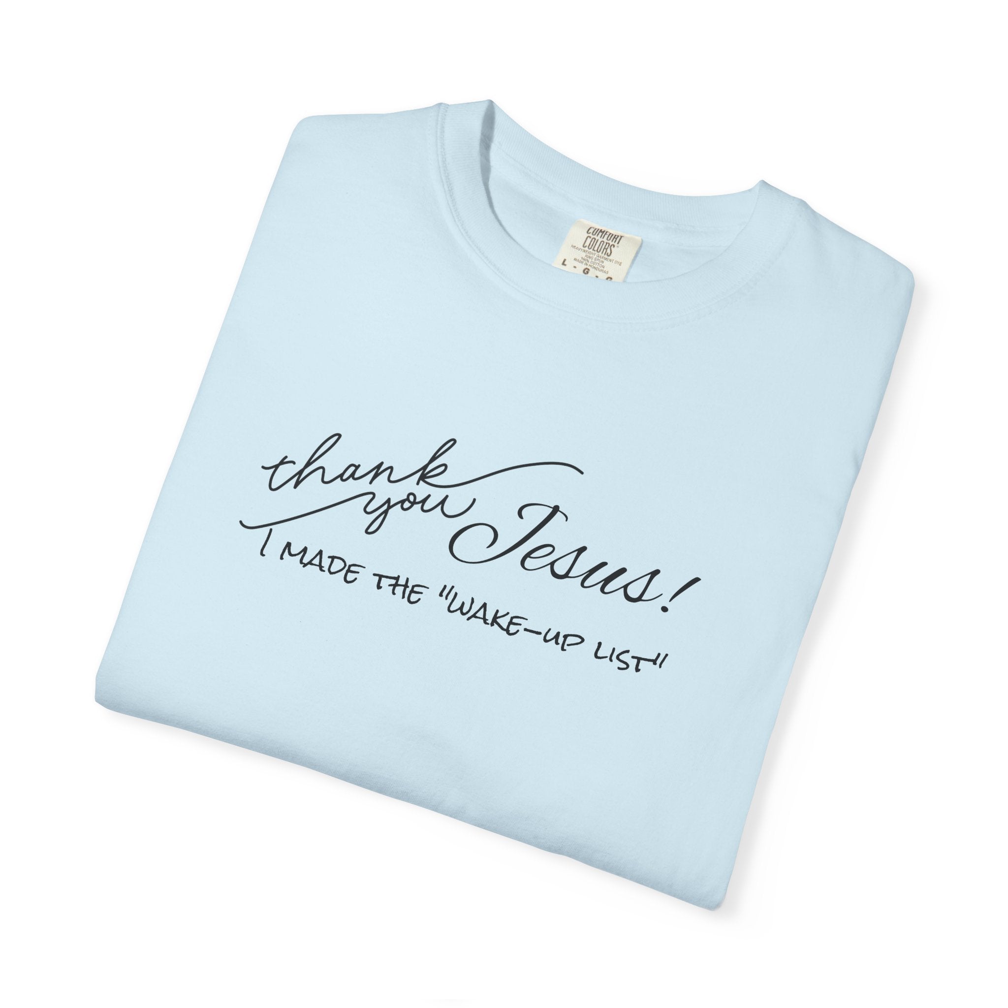 Thank You Jesus T-Shirt — "I Made the 'Wake-Up' List" Christian Tee