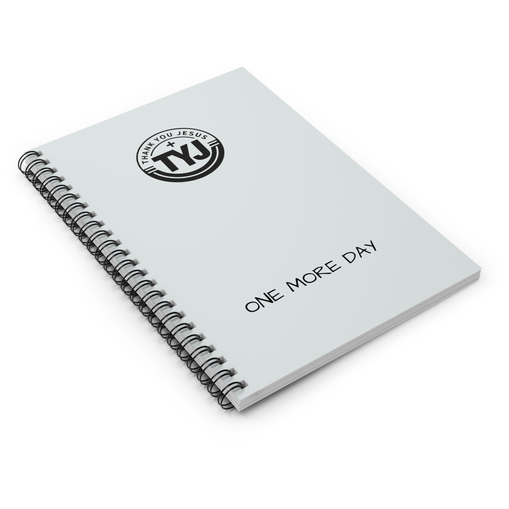 Spiral Notebook — "Thank You Jesus...cause You gave me ONE MORE DAY!" Ruled Journal