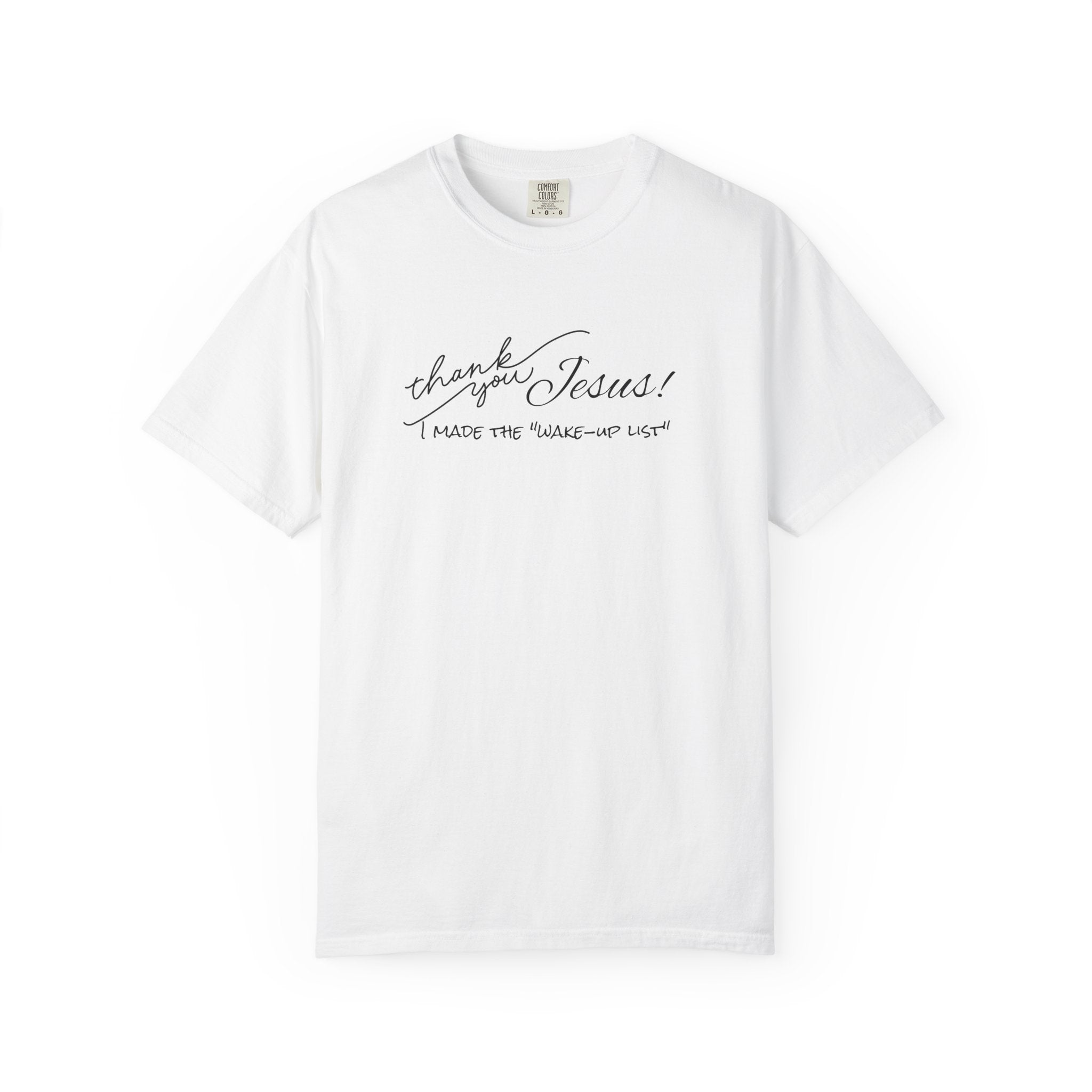 Thank You Jesus T-Shirt — "I Made the 'Wake-Up' List" Christian Tee