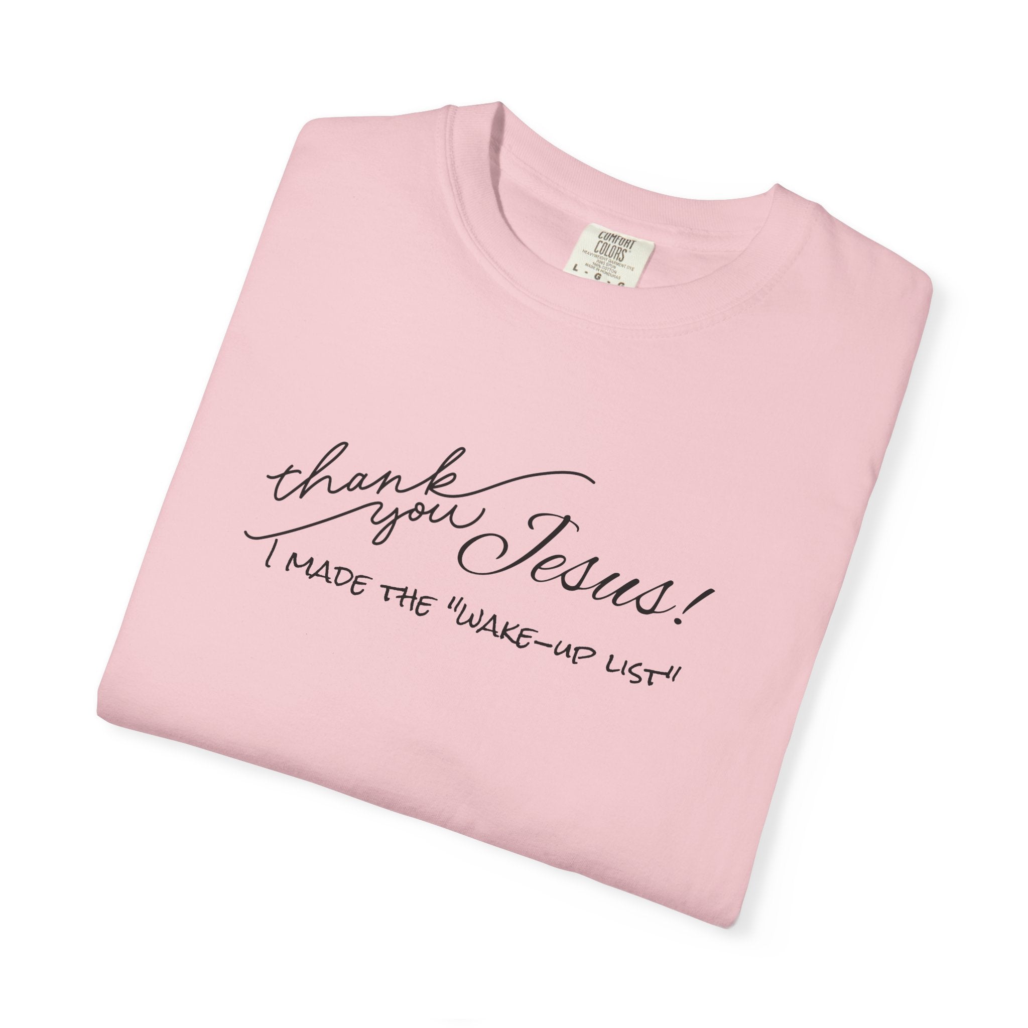 Thank You Jesus T-Shirt — "I Made the 'Wake-Up' List" Christian Tee