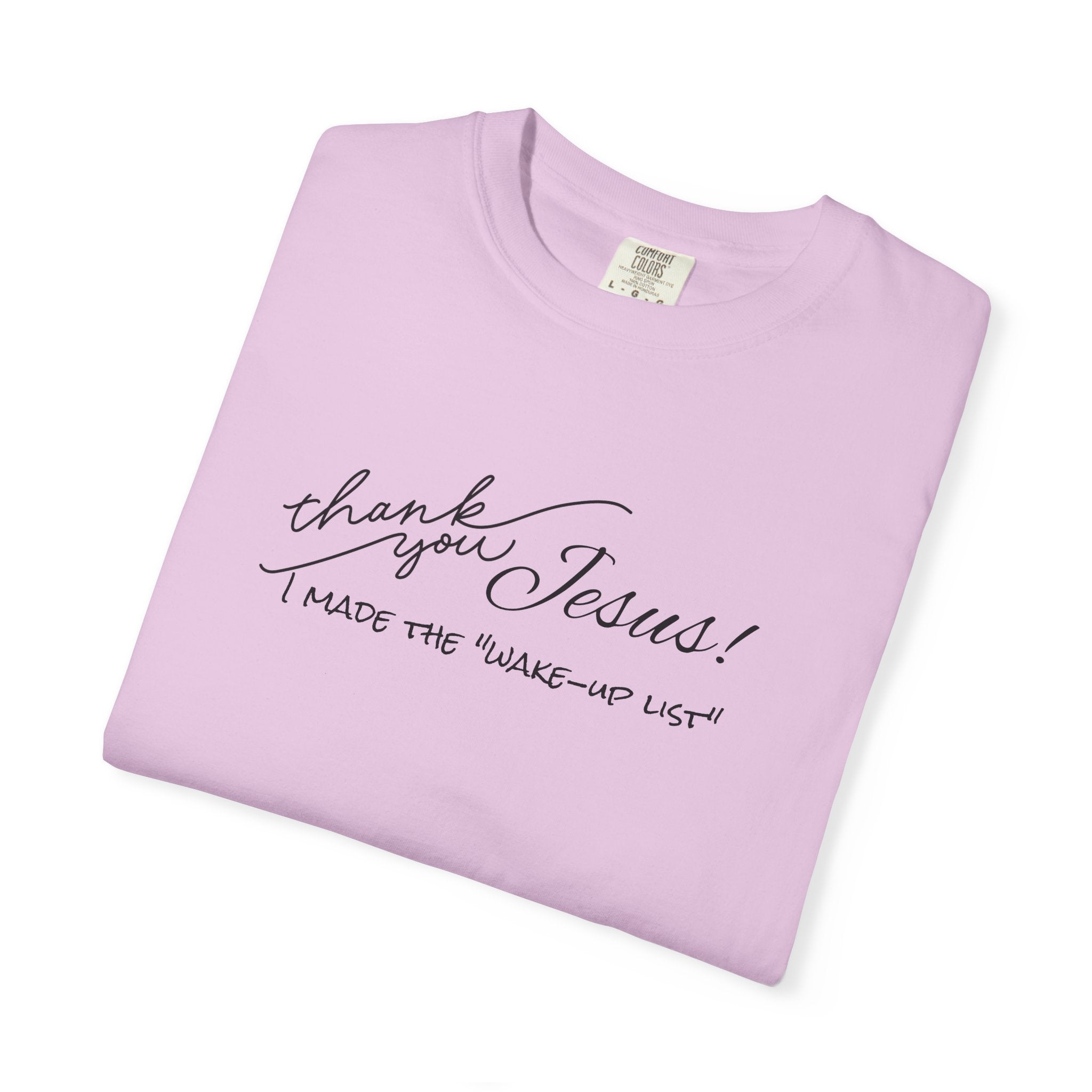 Thank You Jesus T-Shirt — "I Made the 'Wake-Up' List" Christian Tee