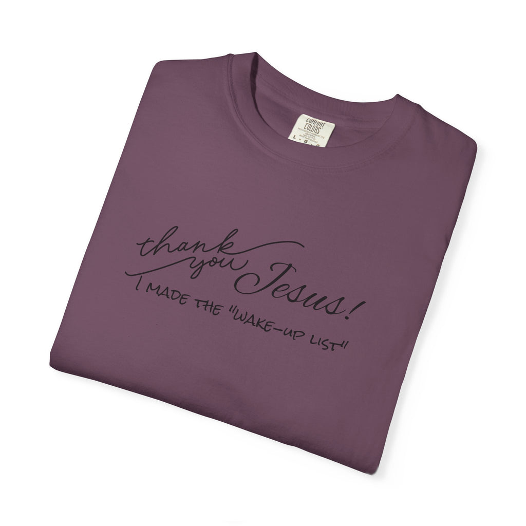 Thank You Jesus T-Shirt — "I Made the 'Wake-Up' List" Christian Tee