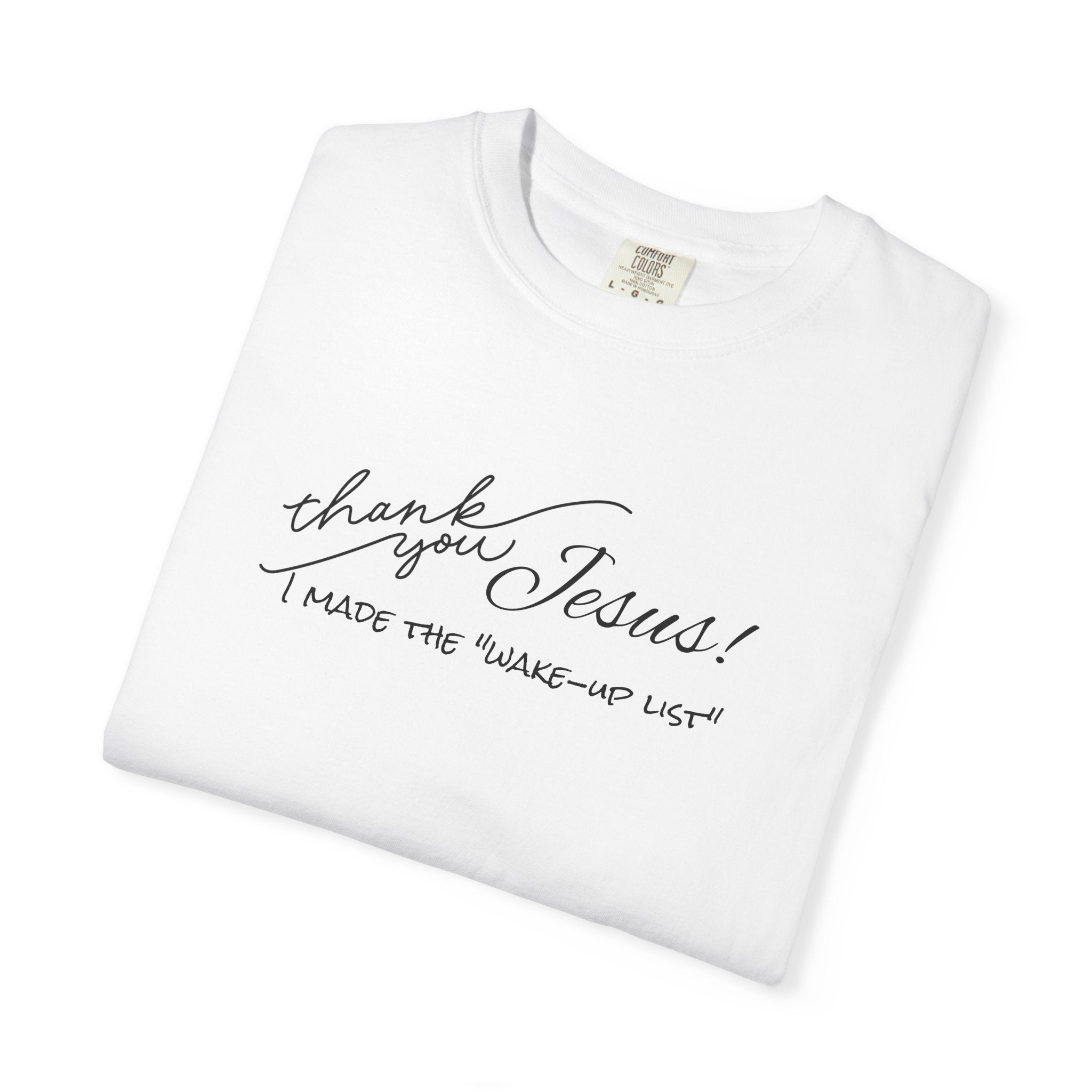Thank You Jesus T-Shirt — "I Made the 'Wake-Up' List" Christian Tee
